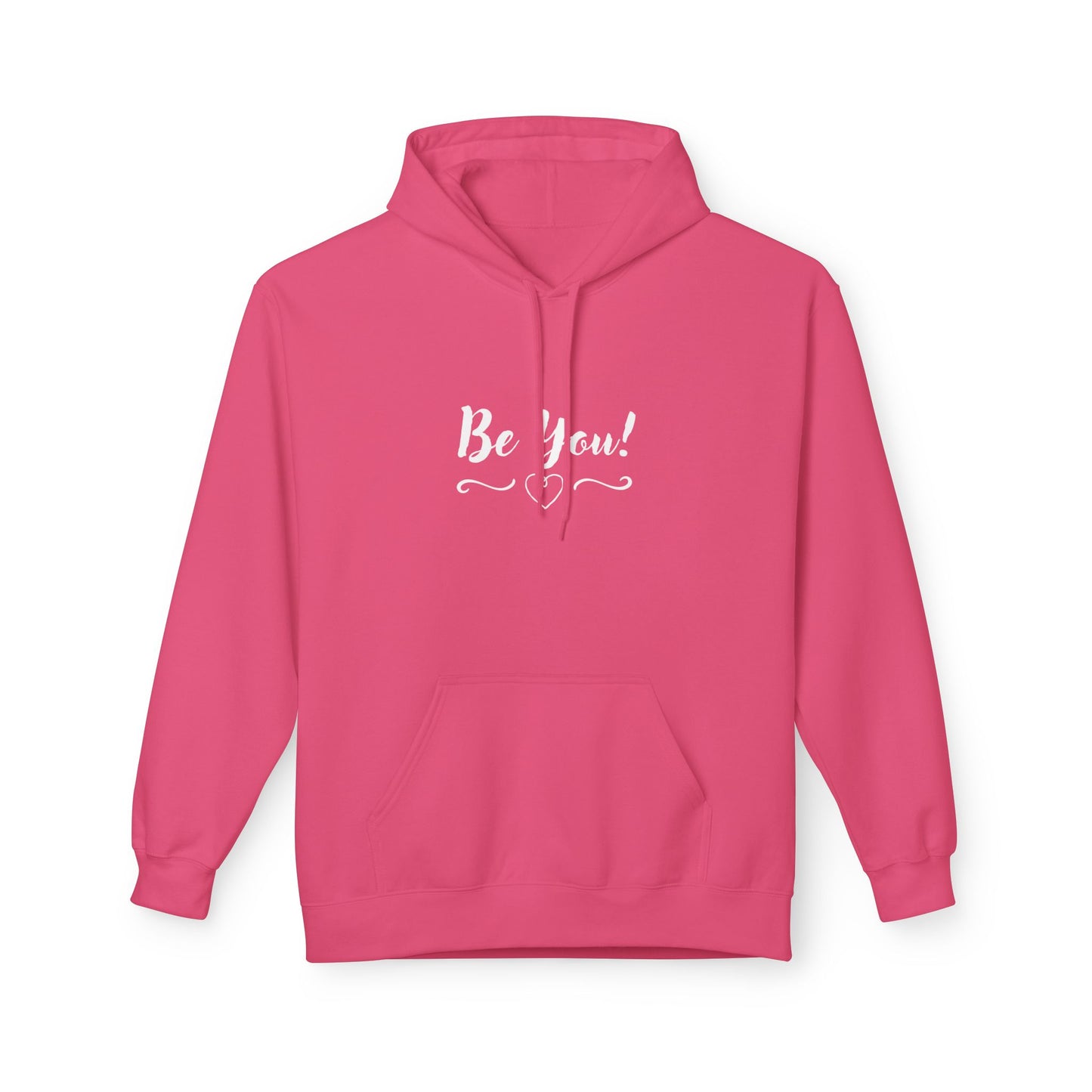 BE YOU - Soft Fleece Hoodie