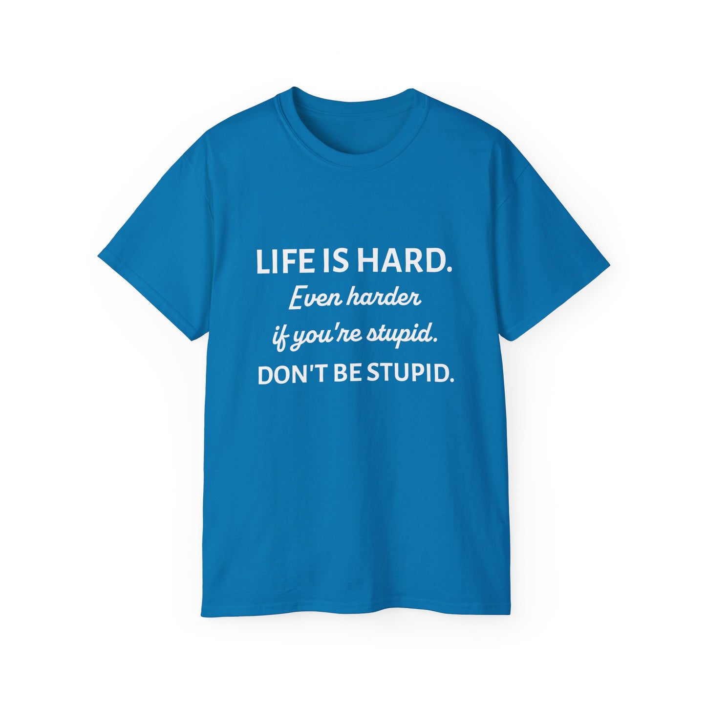 LIFE IS HARD - Funny T-Shirt by HWW2