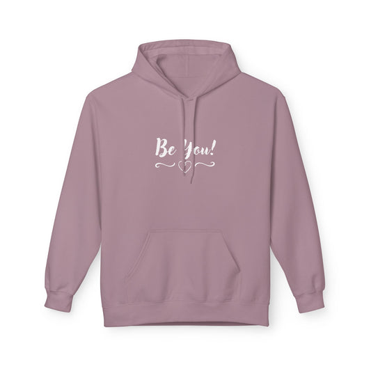 BE YOU - Soft Fleece Hoodie