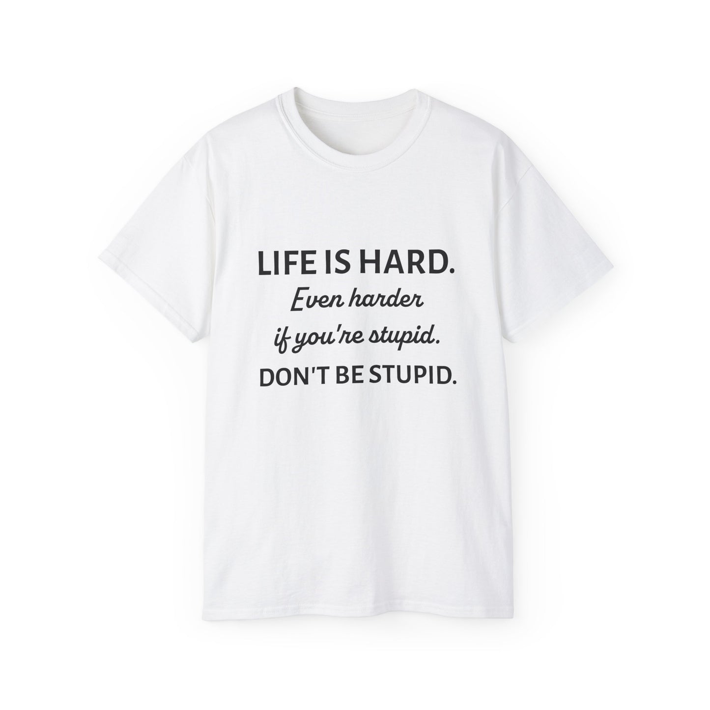 LIFE IS HARD - Funny T-Shirt by HWW2