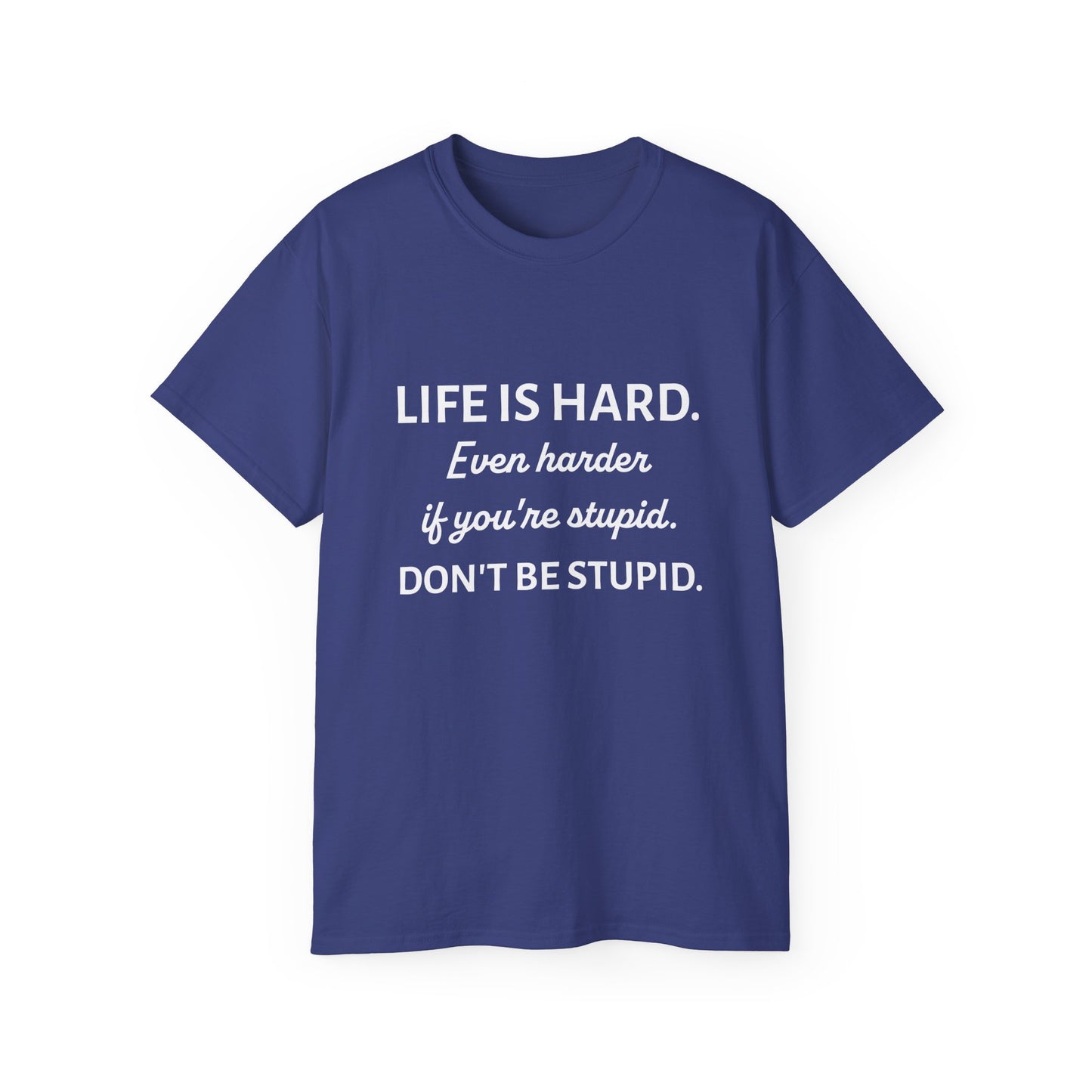 LIFE IS HARD - Funny T-Shirt by HWW2