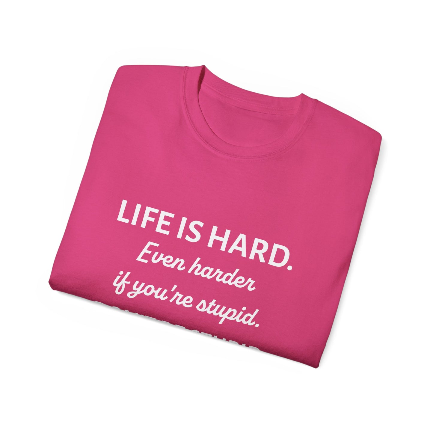 LIFE IS HARD - Funny T-Shirt by HWW2